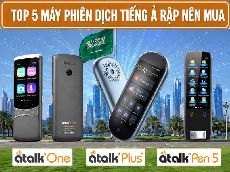 Top các dòng máy phiên dịch tiếng Ả Rập chuẩn